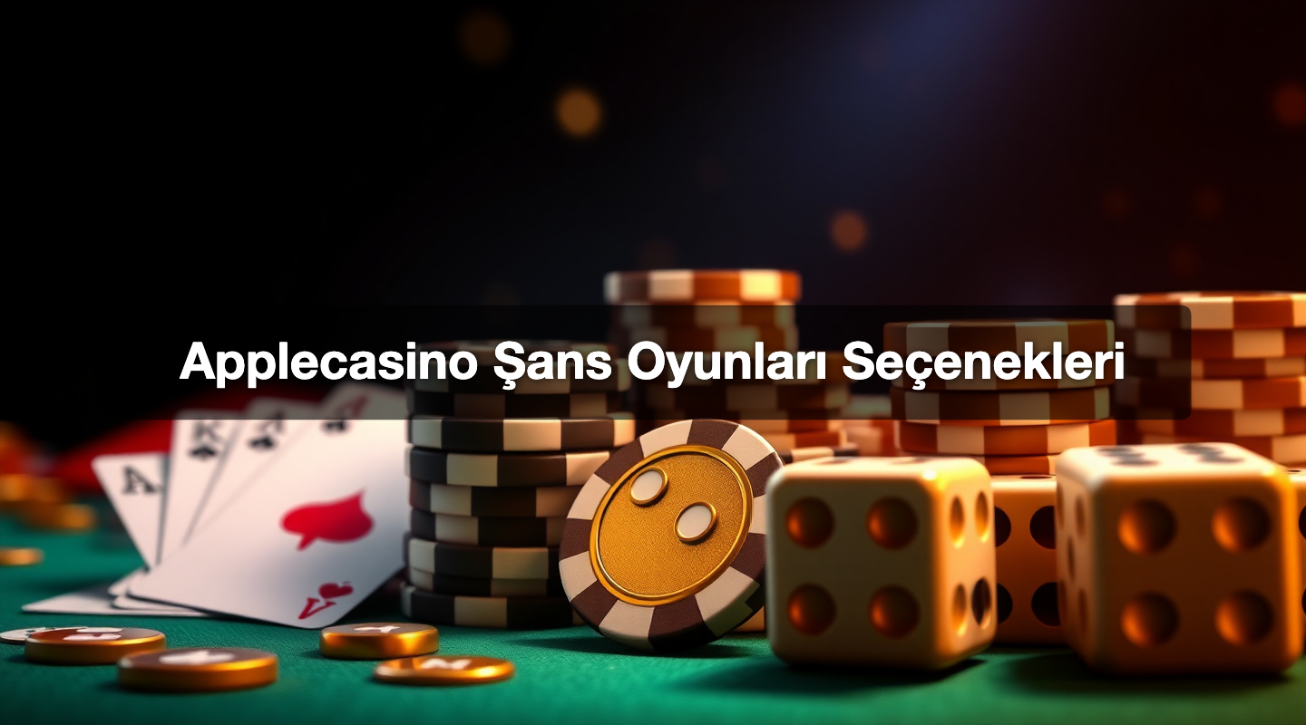 Applecasino Şans Oyunları Seçenekleri